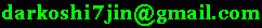 email: darkoshi7jin *at* gmail *dot* see oh emm